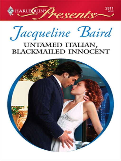 Title details for Untamed Italian, Blackmailed Innocent by Jacqueline Baird - Available
